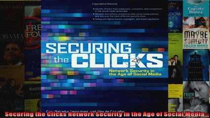 Securing the Clicks Network Security in the Age of Social Media