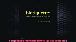 Netiquette Internet Etiquette in the Age of the Blog