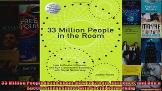 33 Million People in the Room How to Create Influence and Run a Successful Business with