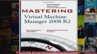 Mastering Virtual Machine Manager 2008 R2