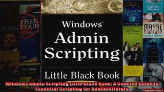 Windows Admin Scripting Little Black Book A Concise Guide to Essential Scripting for