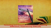 Download  Parenting and Inclusive Education Discovering Difference Experiencing Difficulty Read Online