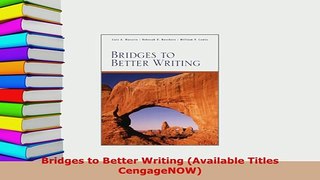 Download  Bridges to Better Writing Available Titles CengageNOW Read Online