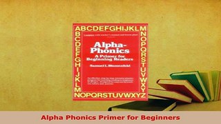 Download  Alpha Phonics Primer for Beginners Ebook