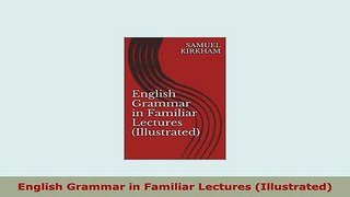 Download  English Grammar in Familiar Lectures Illustrated PDF Full Ebook