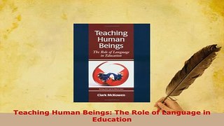 Download  Teaching Human Beings The Role of Language in Education PDF Online