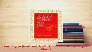PDF  Learning to Read and Spell The Childs Knowledge of Words Read Online