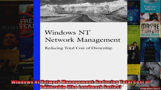 Windows Nt Network Management Reducing Total Cost of Ownership The Landmark Series