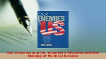 PDF  Our Enemies and US Americas Rivalries and the Making of Political Science Download Online