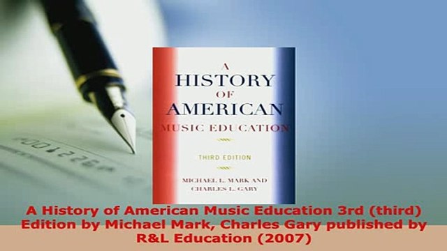 PDF A History of American Music Education 3rd third Edition by Michael Mark Charles Gary Read Full Ebook