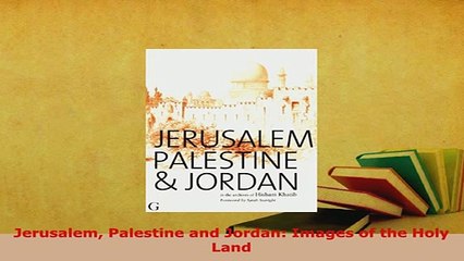 PDF  Jerusalem Palestine and Jordan Images of the Holy Land Download Online