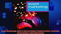 Event Marketing How to Successfully Promote Events Festivals Conventions and Expositions