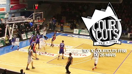 Top 10 CourtCuts FFBB du 26 Mars 2016