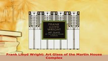 PDF  Frank Lloyd Wright Art Glass of the Martin House Complex PDF Full Ebook