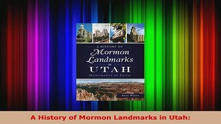 PDF  A History of Mormon Landmarks in Utah PDF Online