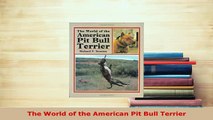 PDF  The World of the American Pit Bull Terrier PDF Online