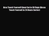 Read Arco Teach Yourself Gmat Cat in 30 Days (Arcos Teach Yourself in 24 Hours Series) Ebook