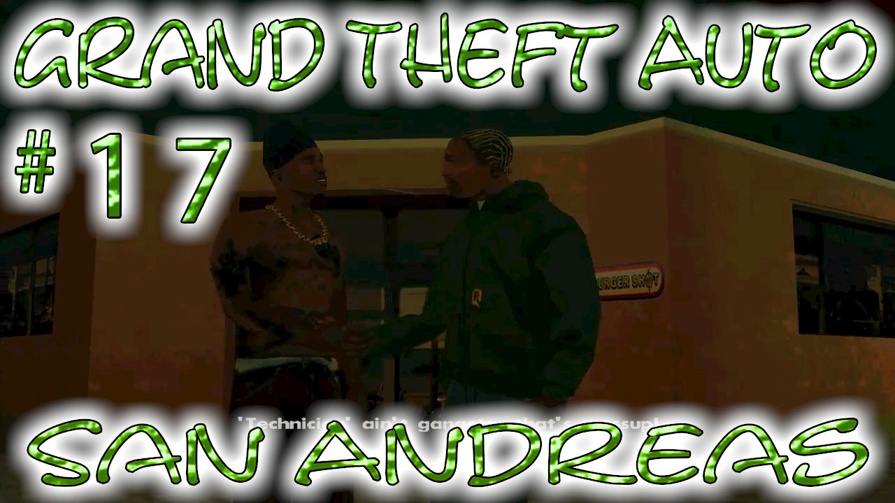 Grand Theft Auto: San Andreas # 17 ➤ O.G. Loc: Ass Technician