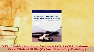 Download  OST Clinical Medicine for the MRCP PACES Volume 1 Core Clinical Skills Oxford PDF Book Free