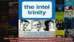 The Intel Trinity How Robert Noyce Gordon Moore and Andy Grove Built the Worlds Most