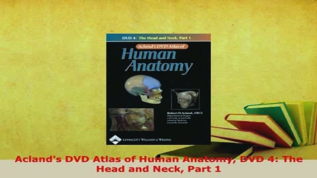 Download Aclands DVD Atlas of Human Anatomy DVD 4 The Head and Neck Part 1 Ebook