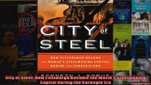 City of Steel How Pittsburgh Became the Worlds Steelmaking Capital during the Carnegie