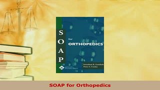 Download  SOAP for Orthopedics Read Online
