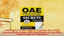 PDF  OAE Middle Grades English Language Arts 028 Secrets Study Guide OAE Test Review for the Free Books