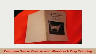 Download  Common Sense Grouse and Woodcock Dog Training Free Books
