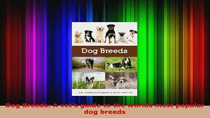 PDF  Dog Breeds A vets guide to the worlds most popular dog breeds Read Online