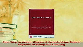 Download  Data Wise in Action Stories of Schools Using Data to Improve Teaching and Learning PDF Full Ebook