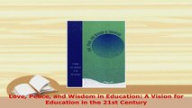 Download  Love Peace and Wisdom in Education A Vision for Education in the 21st Century Download Full Ebook