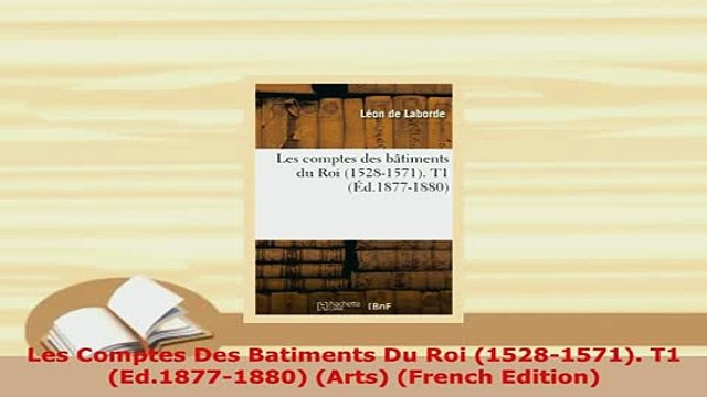 Download Les Comptes Des Batiments Du Roi 15281571 T1 Ed18771880 Arts French Edition PDF Full Ebook