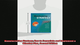 Manufacturing Strategy How to Formulate and Implement a Winning Plan Second Edition