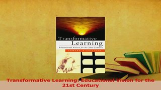 PDF  Transformative Learning Educational Vision for the 21st Century PDF Full Ebook