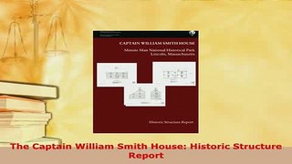 Download  The Captain William Smith House Historic Structure Report Read Online