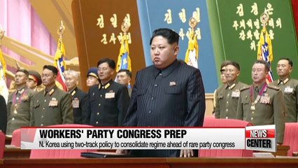 N. Korea using two-track policy to consolidate regime ahead of rare party congress