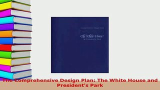 PDF  The Comprehensive Design Plan The White House and Presidents Park PDF Online