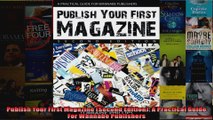 Publish Your First Magazine Second Edition A Practical Guide For Wannabe Publishers