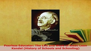 PDF  Peerless Educator The Life and Work of Isaac Leon Kandel History of Schools and PDF Full Ebook