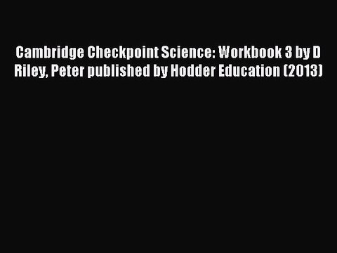 Download Cambridge Checkpoint Science: Workbook 3 by D Riley Peter published by Hodder Education