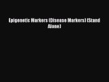 Download Epigenetic Markers (Disease Markers) (Stand Alone)  EBook