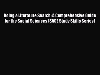 Read Doing a Literature Search: A Comprehensive Guide for the Social Sciences (SAGE Study Skills