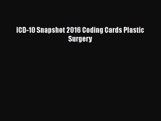 Download ICD-10 Snapshot 2016 Coding Cards Plastic Surgery  EBook