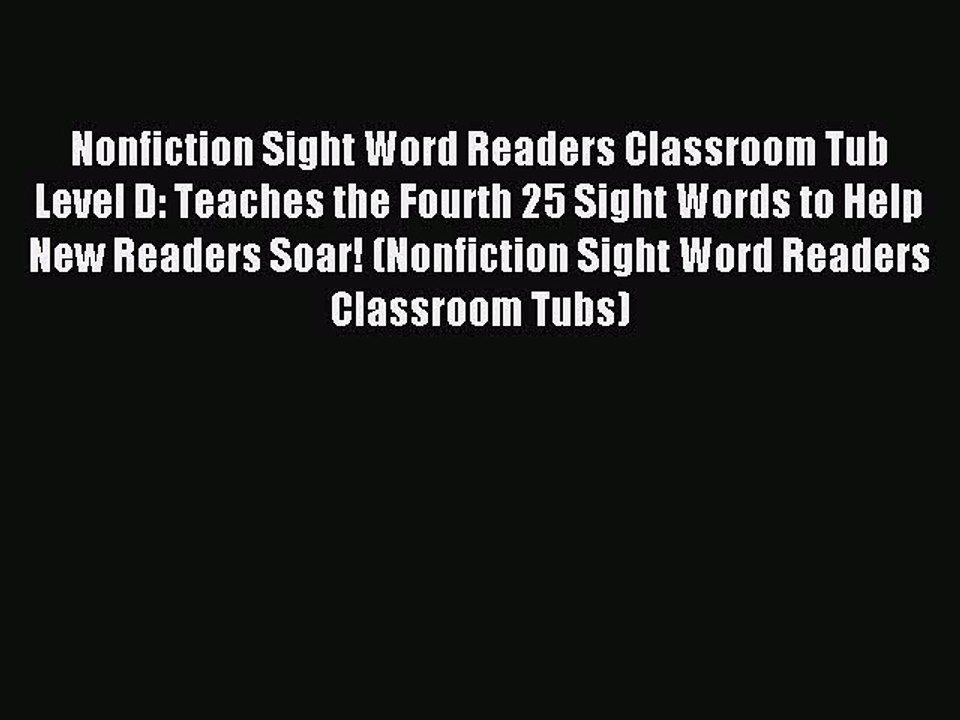 Read Nonfiction Sight Word Readers Classroom Tub Level D: Teaches the Fourth 25 Sight Words