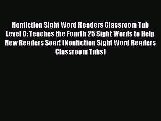 Read Nonfiction Sight Word Readers Classroom Tub Level D: Teaches the Fourth 25 Sight Words