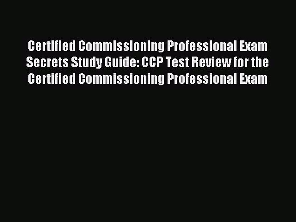 Download Certified Commissioning Professional Exam Secrets Study Guide: CCP Test Review for