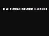 Download The Well-Crafted Argument: Across the Curriculum Ebook Free