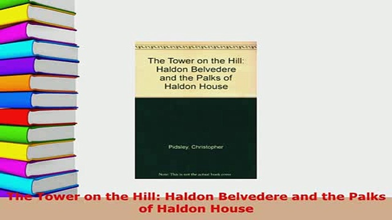 Download  The Tower on the Hill Haldon Belvedere and the Palks of Haldon House Read Online