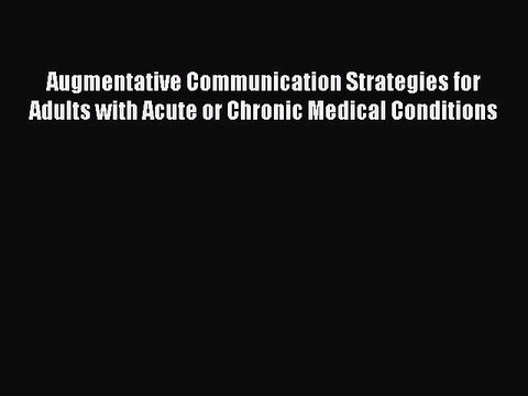 Download Augmentative Communication Strategies for Adults with Acute or Chronic Medical Conditions